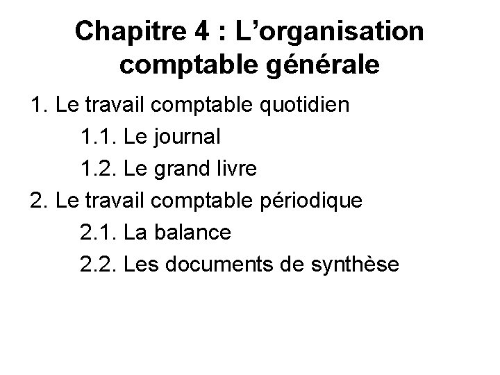 Chapitre 4 : L’organisation comptable générale 1. Le travail comptable quotidien 1. 1. Le
