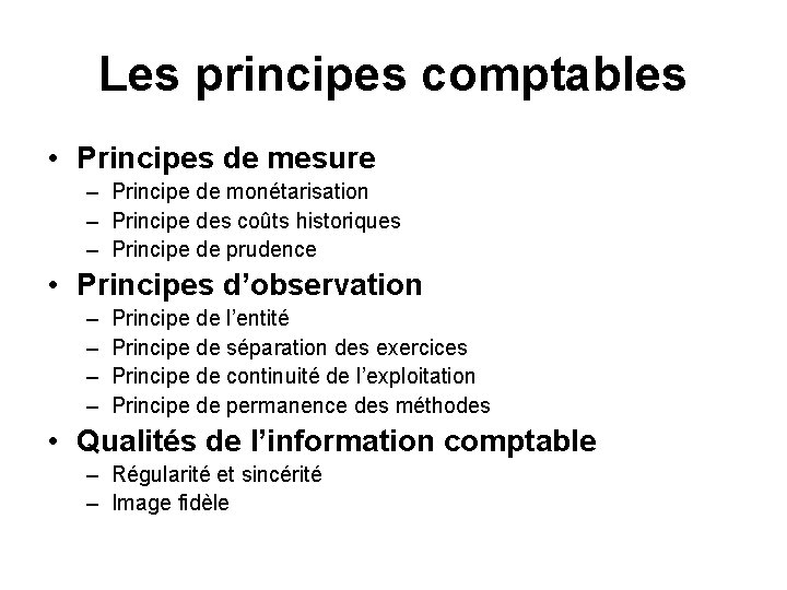 Les principes comptables • Principes de mesure – Principe de monétarisation – Principe des