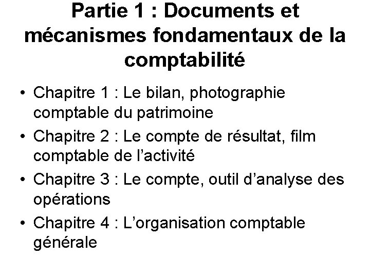 Partie 1 : Documents et mécanismes fondamentaux de la comptabilité • Chapitre 1 :