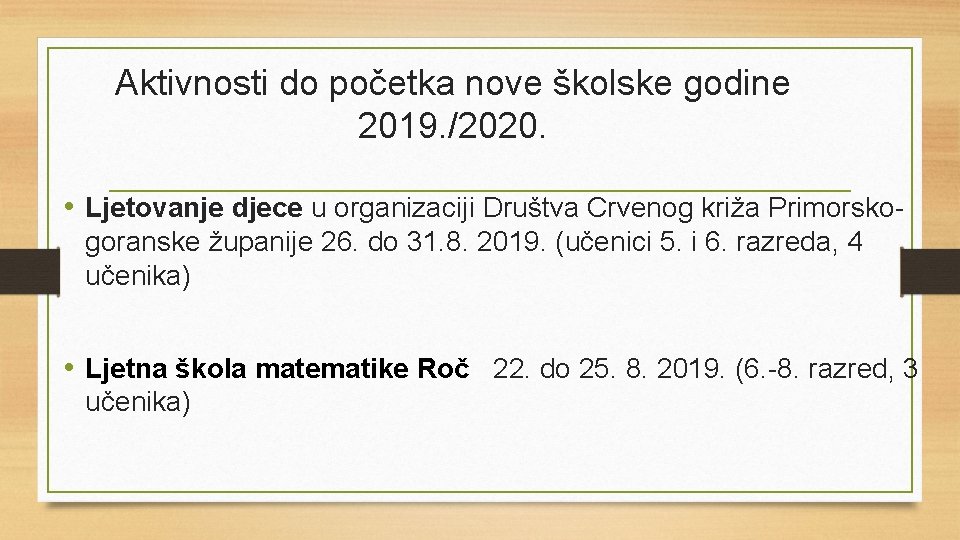 Aktivnosti do početka nove školske godine 2019. /2020. • Ljetovanje djece u organizaciji Društva