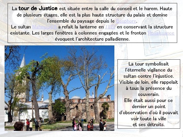 La tour de Justice est située entre la salle du conseil et le harem.