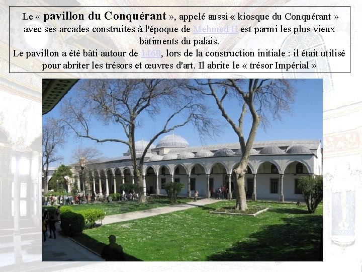 Le « pavillon du Conquérant » , appelé aussi « kiosque du Conquérant »