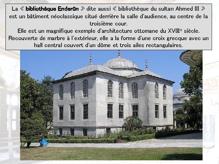 La « bibliothèque Enderûn » dite aussi « bibliothèque du sultan Ahmed III »