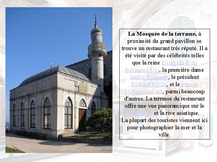 La Mosquée de la terrasse, à proximité du grand pavillon se trouve un restaurant