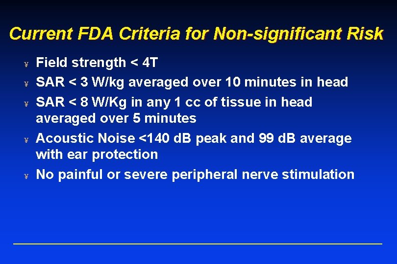 Current FDA Criteria for Non-significant Risk ¥ ¥ ¥ Field strength < 4 T