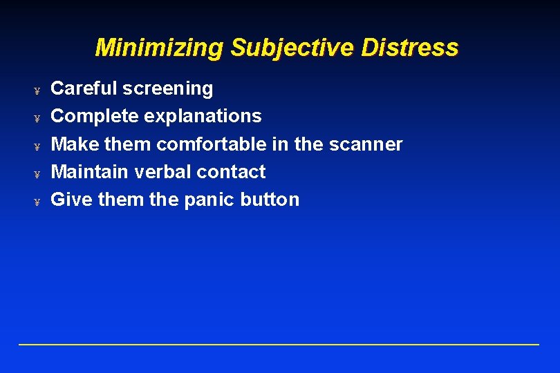 Minimizing Subjective Distress ¥ ¥ ¥ Careful screening Complete explanations Make them comfortable in