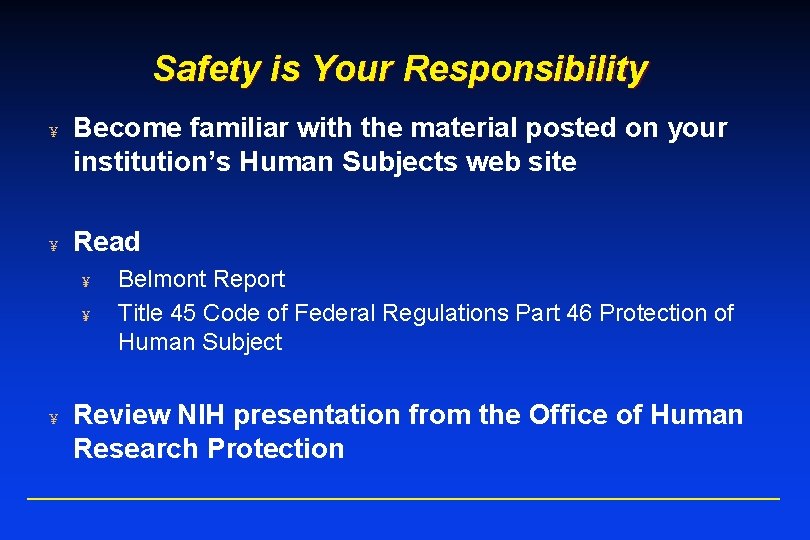 Safety is Your Responsibility ¥ Become familiar with the material posted on your institution’s