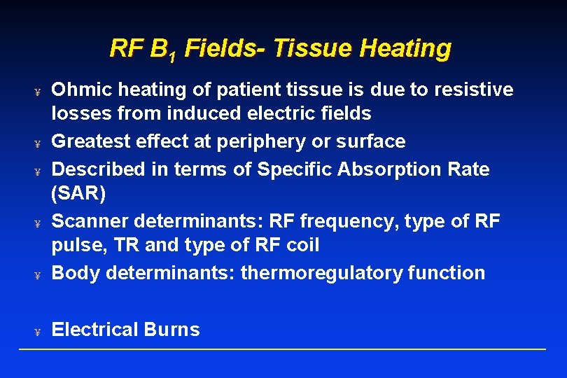 RF B 1 Fields- Tissue Heating ¥ Ohmic heating of patient tissue is due