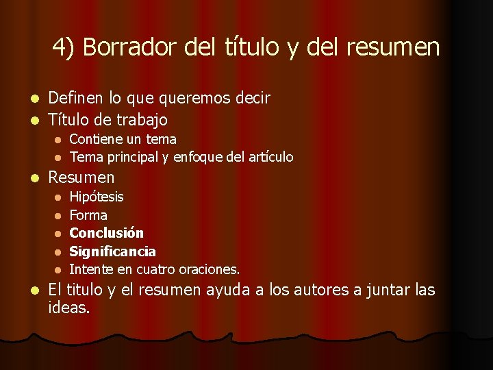 4) Borrador del título y del resumen Definen lo queremos decir l Título de