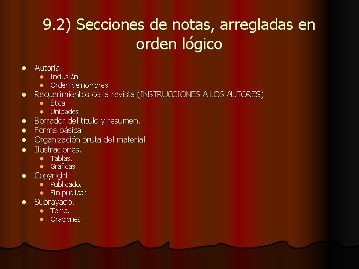 9. 2) Secciones de notas, arregladas en orden lógico l l l l Autoría.