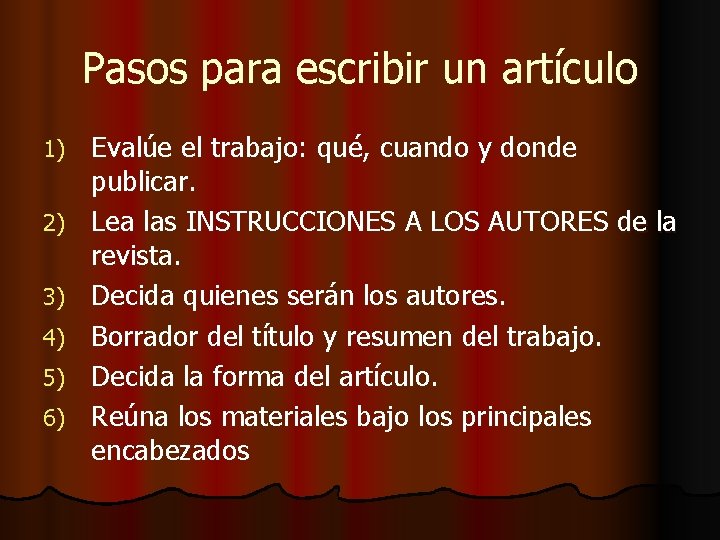 Pasos para escribir un artículo 1) 2) 3) 4) 5) 6) Evalúe el trabajo: