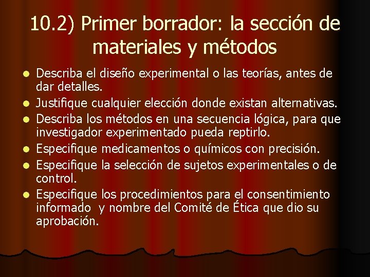 10. 2) Primer borrador: la sección de materiales y métodos l l l Describa