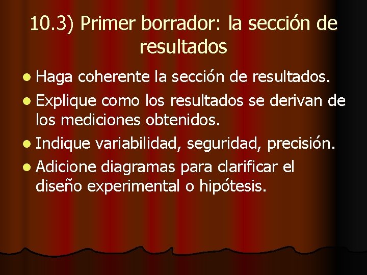 10. 3) Primer borrador: la sección de resultados l Haga coherente la sección de