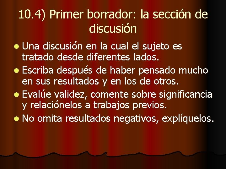 10. 4) Primer borrador: la sección de discusión l Una discusión en la cual