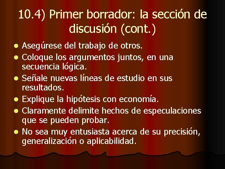 10. 4) Primer borrador: la sección de discusión (cont. ) l l l Asegúrese