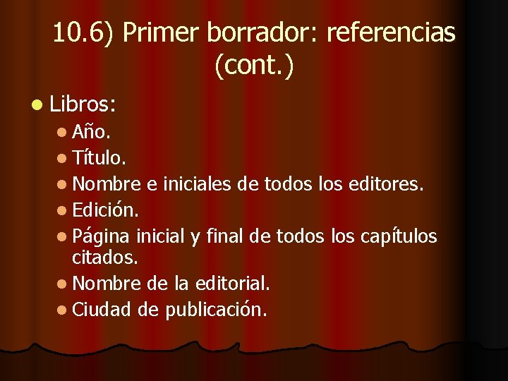 10. 6) Primer borrador: referencias (cont. ) l Libros: l Año. l Título. l