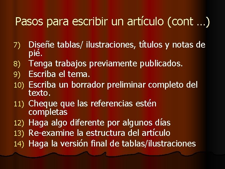 Pasos para escribir un artículo (cont …) 7) 8) 9) 10) 11) 12) 13)