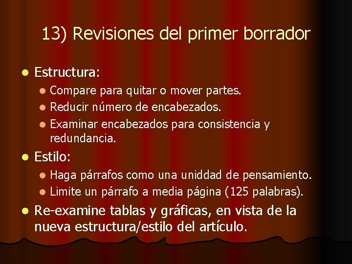 13) Revisiones del primer borrador l Estructura: Compare para quitar o mover partes. l