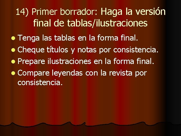 14) Primer borrador: Haga la versión final de tablas/ilustraciones l Tenga las tablas en