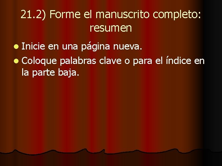 21. 2) Forme el manuscrito completo: resumen l Inicie en una página nueva. l