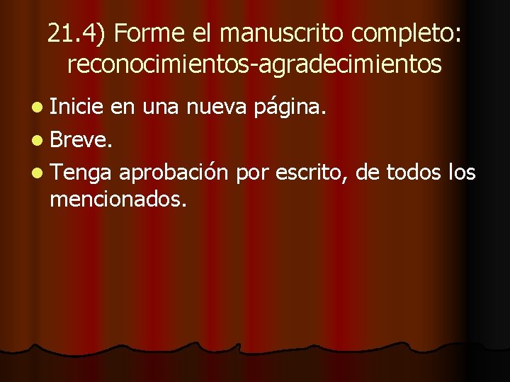 21. 4) Forme el manuscrito completo: reconocimientos-agradecimientos l Inicie en una nueva página. l