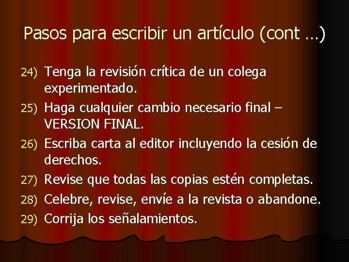 Pasos para escribir un artículo (cont …) 24) 25) 26) 27) 28) 29) Tenga