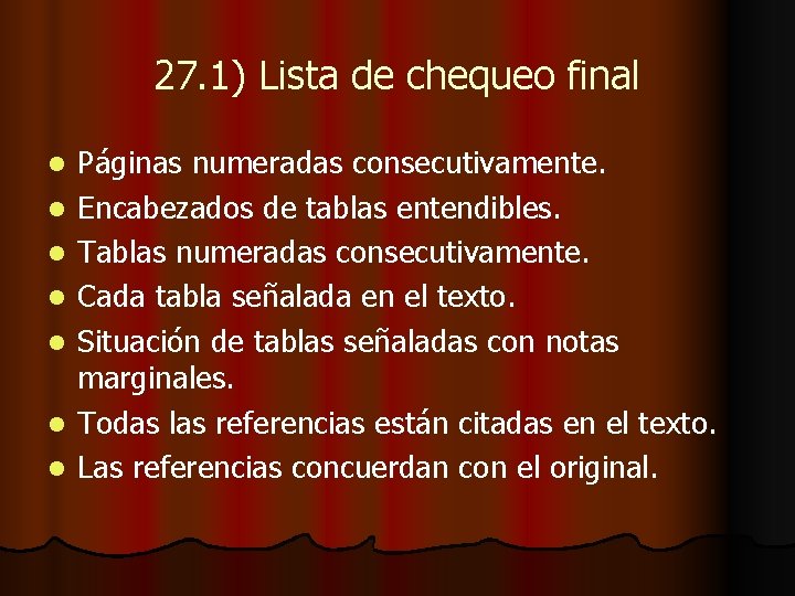 27. 1) Lista de chequeo final l l l Páginas numeradas consecutivamente. Encabezados de