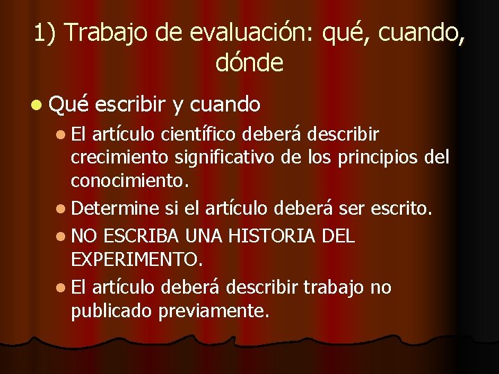 1) Trabajo de evaluación: qué, cuando, dónde l Qué l El escribir y cuando