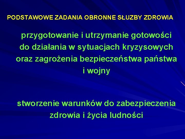 PODSTAWOWE ZADANIA OBRONNE SŁUZBY ZDROWIA przygotowanie i utrzymanie gotowości do działania w sytuacjach kryzysowych