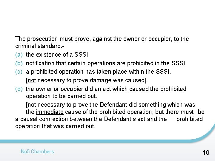 The prosecution must prove, against the owner or occupier, to the criminal standard: (a)