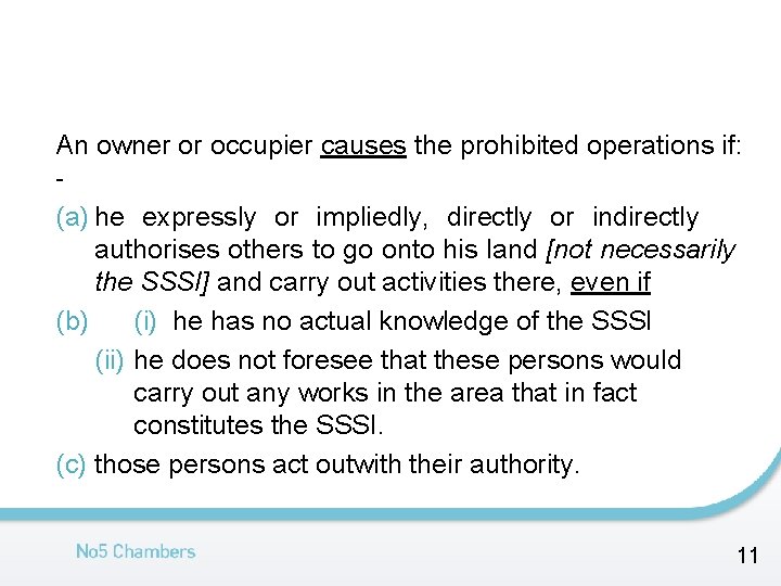 An owner or occupier causes the prohibited operations if: (a) he expressly or impliedly,