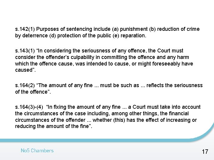 s. 142(1) Purposes of sentencing include (a) punishment (b) reduction of crime by deterrence