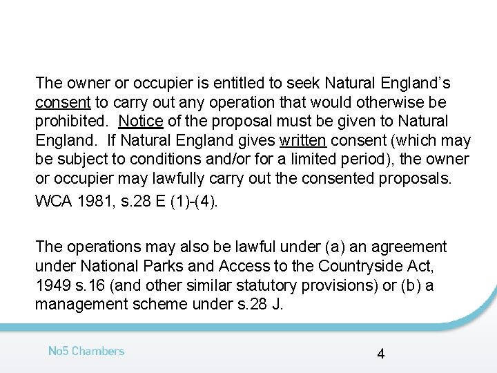 The owner or occupier is entitled to seek Natural England’s consent to carry out