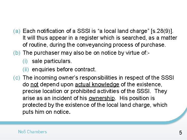 (a) Each notification of a SSSI is “a local land charge” [s. 28(9)]. It