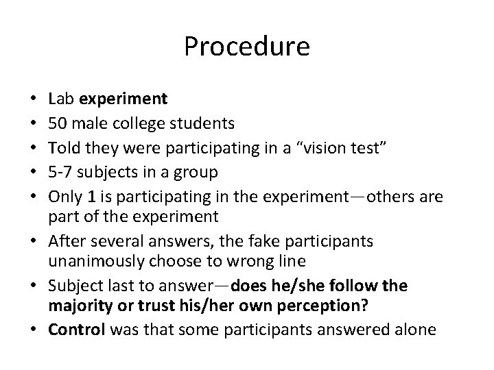 Procedure Lab experiment 50 male college students Told they were participating in a “vision