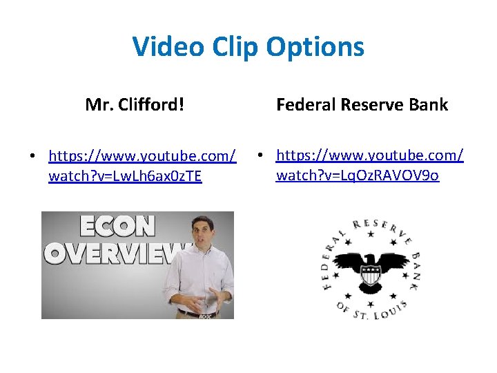 Video Clip Options Mr. Clifford! Federal Reserve Bank • https: //www. youtube. com/ watch?