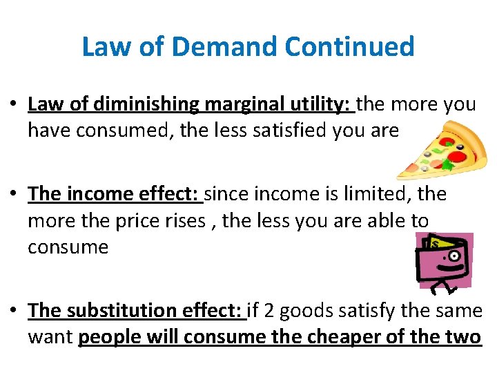 Law of Demand Continued • Law of diminishing marginal utility: the more you have