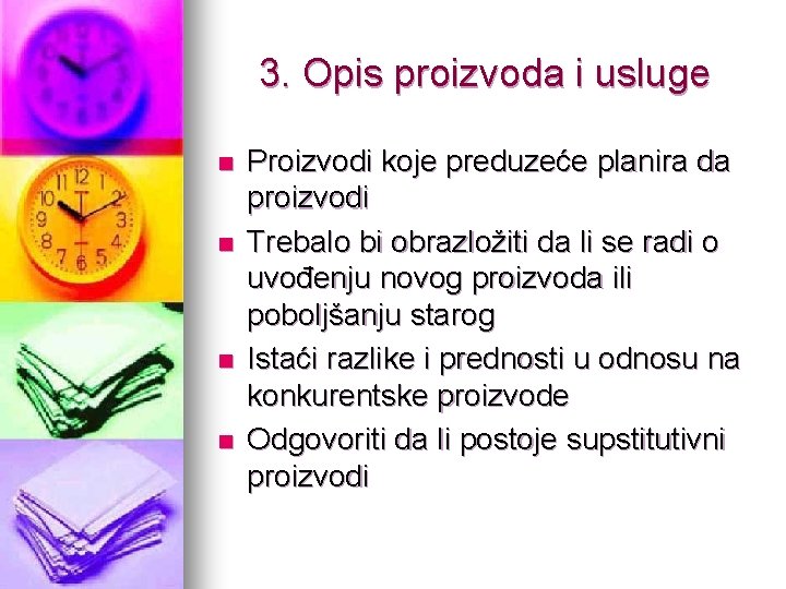 3. Opis proizvoda i usluge n n Proizvodi koje preduzeće planira da proizvodi Trebalo