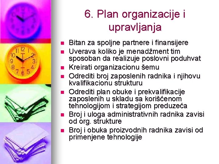 6. Plan organizacije i upravljanja n n n n Bitan za spoljne partnere i