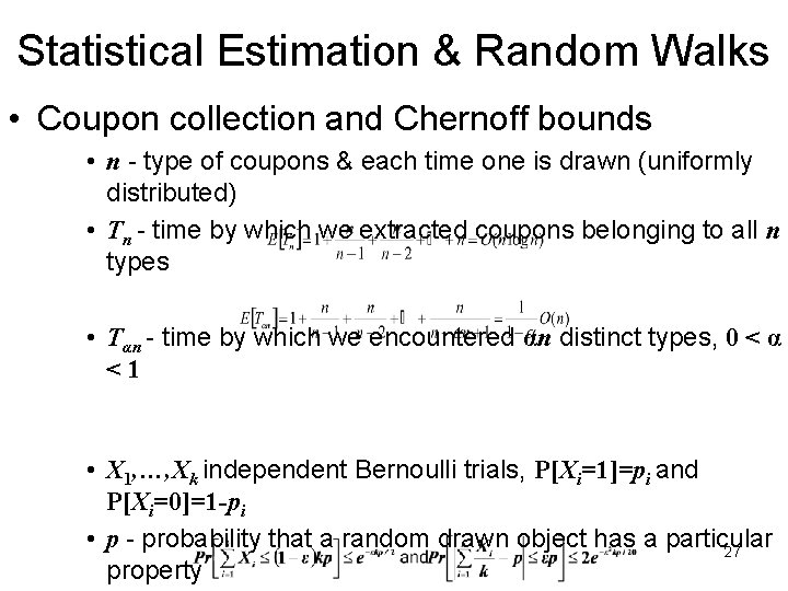 Statistical Estimation & Random Walks • Coupon collection and Chernoff bounds • n -