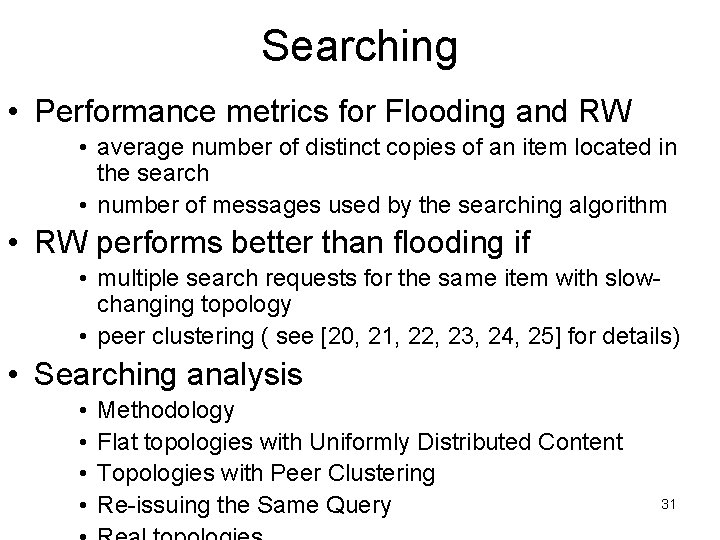 Searching • Performance metrics for Flooding and RW • average number of distinct copies