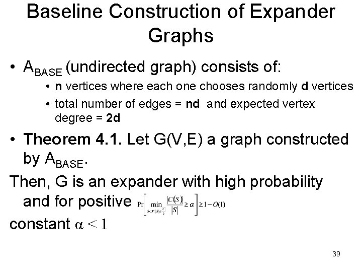 Baseline Construction of Expander Graphs • ABASE (undirected graph) consists of: • n vertices