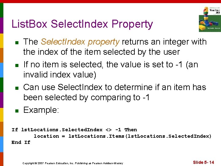 List. Box Select. Index Property n n The Select. Index property returns an integer