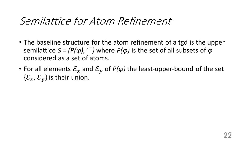 Semilattice for Atom Refinement • 22 