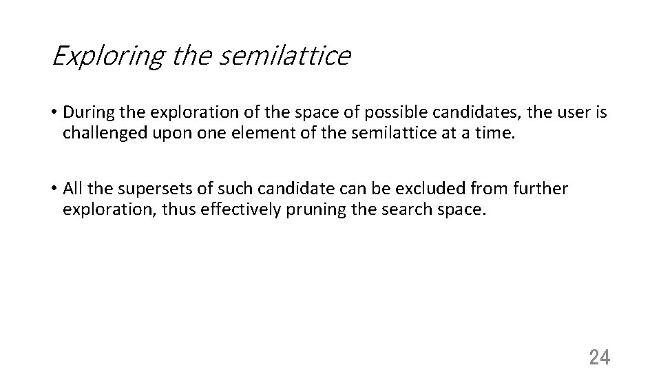 Exploring the semilattice • During the exploration of the space of possible candidates, the