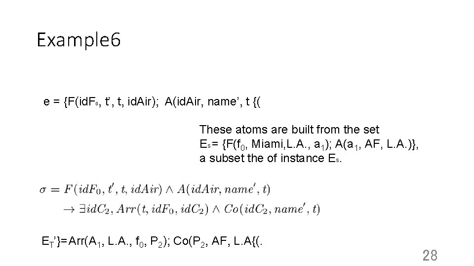 Example 6 e = {F(id. F 0, t’, t, id. Air); A(id. Air, name’,