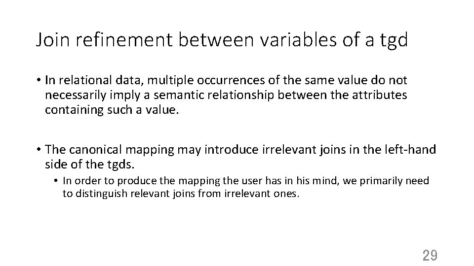 Join refinement between variables of a tgd • In relational data, multiple occurrences of