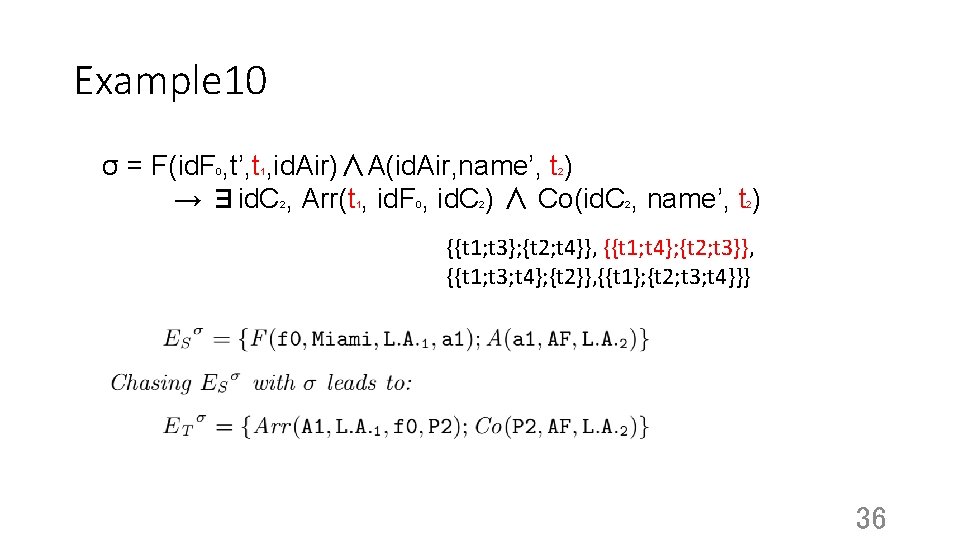 Example 10 σ = F(id. F , t’, t , id. Air)∧A(id. Air, name’,