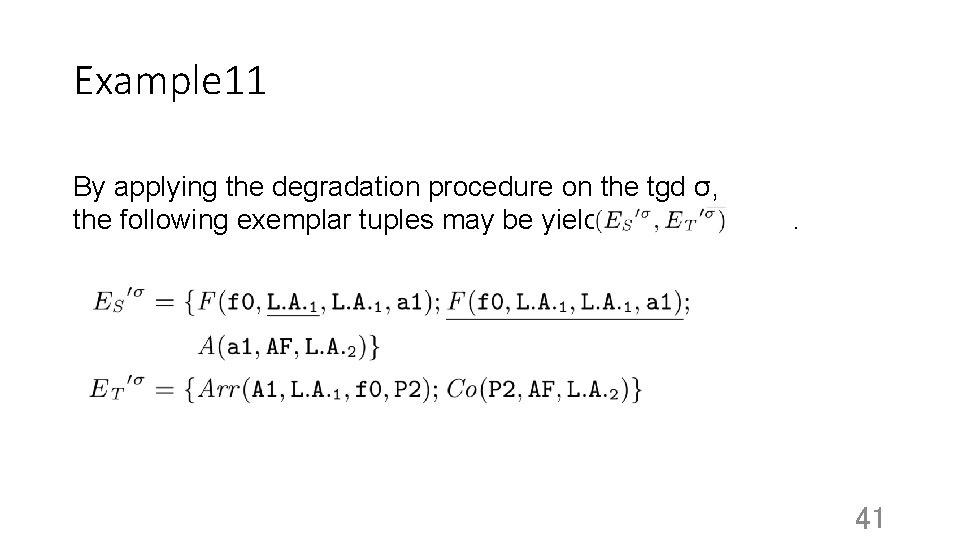Example 11 By applying the degradation procedure on the tgd σ, the following exemplar