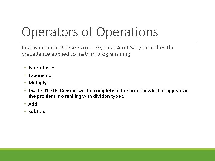 Operators of Operations Just as in math, Please Excuse My Dear Aunt Sally describes Operators of Operations Just as in math, Please Excuse My Dear Aunt Sally describes